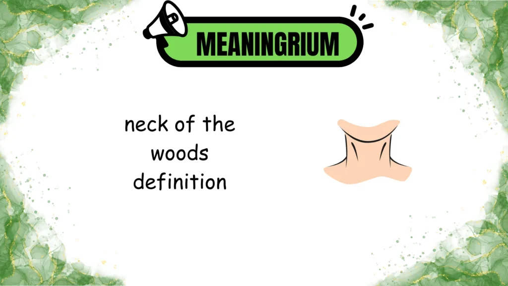 neck of the woods meaning
